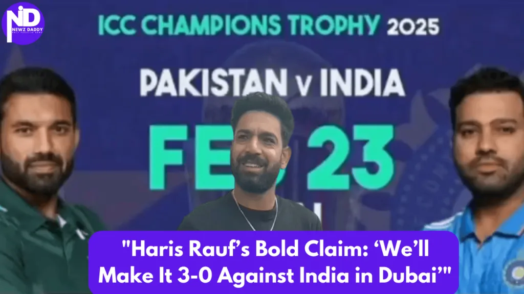 Haris Rauf’s Bold Claim ‘We’ll Make It 3-0 Against India in Dubai’