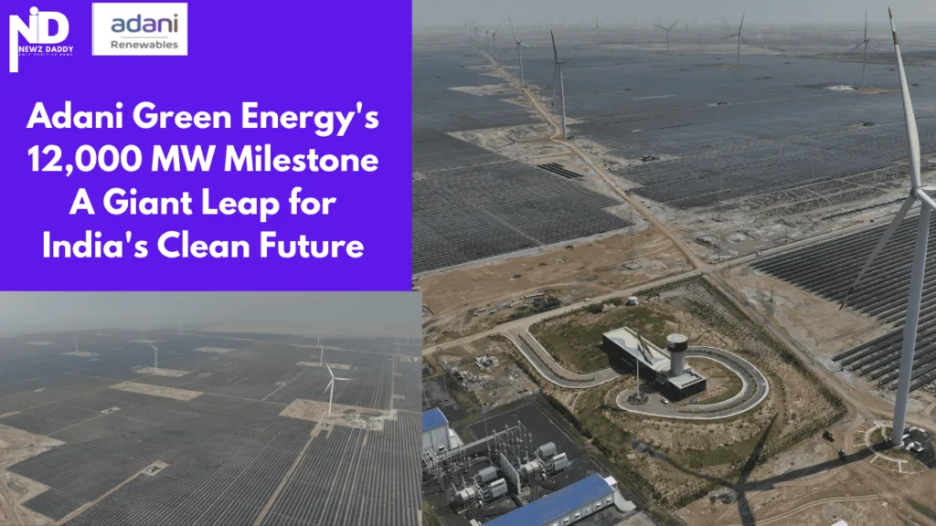 Adani Green Energy's 12,000 MW Milestone A Giant Leap for India's Clean Future